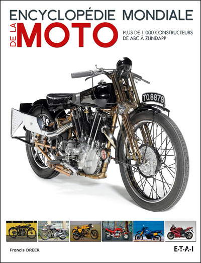 Encyclopédie mondiale de la moto : plus de 1.000 constructeurs de ABC à Zundapp