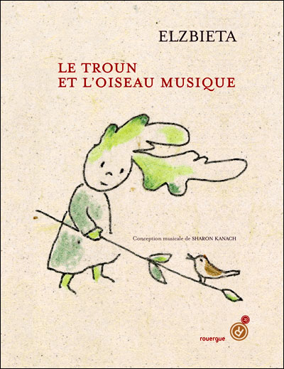 Le troun et l'oiseau musique - Elzbieta - Rouergue - bro