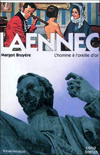 Laennec, l'homme à l'oreille d'or