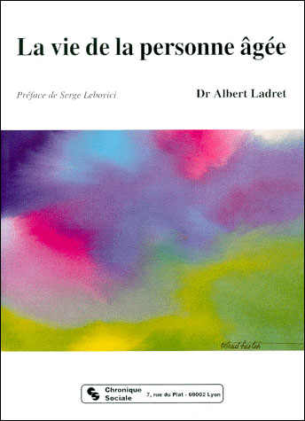 Vie de la personne agee (la) - Albert Ladret - (donnée non spécifiée)