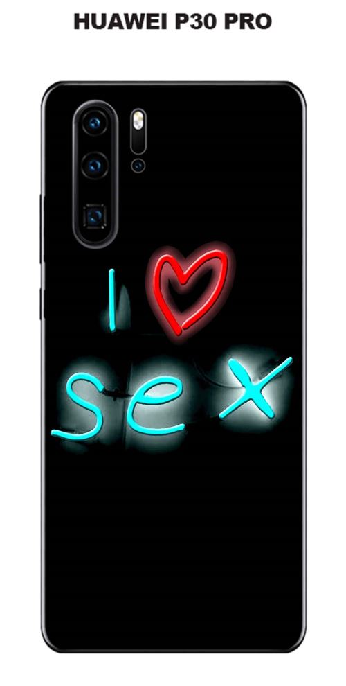 Coque I love sex pour Huawei P30 PRO