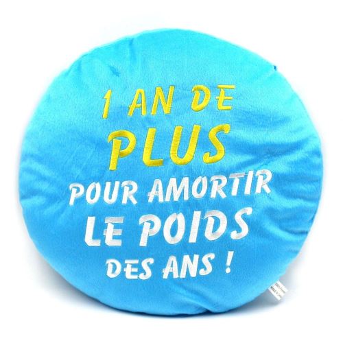 Coussin Rond Humoristique - 1 ans de Plus Pour Amortir le Poids des Ans Bleu