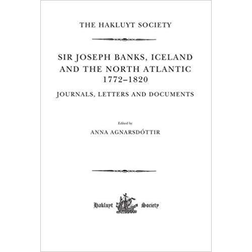 Joseph Banks, Iceland and the North Atlantic 1772-1820 / Journals, Letters and Documents Relié