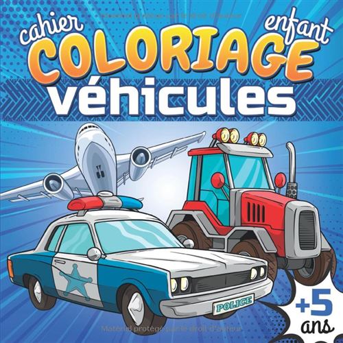Cahier de coloriage véhicules dès 5 ans – 50 transports à colorier: voitures, tracteurs, camions de pompier, avions, bateaux