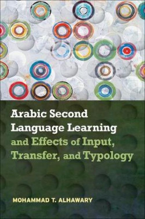 Arabic Second Language Learning and Effects of Input, Transf