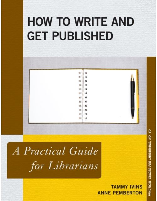 How To Write And Get Published: A Practical Guide For Librarians (Practical Guides For Librarians Book 60) (English Edition) Format Kindle