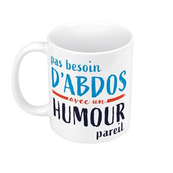 Mug Pas besoin d'abdos avec un humour pareil