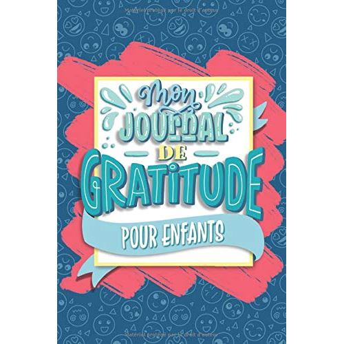 Mon journal de gratitude pour enfants : Un carnet pour que les petits deviennent plus heureux, améliorent leur confiance en eux - 108 pages Format 15 x 22 cm