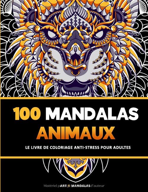 100 Mandalas Animaux – Livre de coloriage anti-stress pour adultes : lions, tigres, chats, chiens, poissons, insectes, hiboux et plus encore