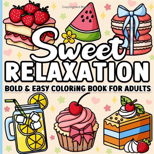 Coloriage Détente Pour Adultes – Gourmandises Faciles À Colorier: Cupcakes, Desserts Et Bonbons (50 Illustrations, Grands Contours)