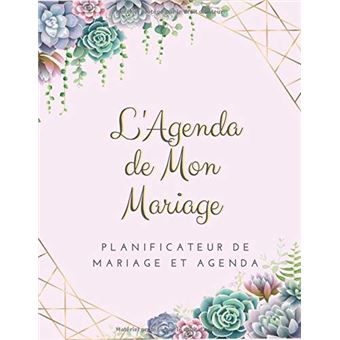 L'Agenda de Mon Mariage Planificateur de Mariage et Agenda : Planificateur de mariage - 142 pages Format 21,5 x 28 cm - 1