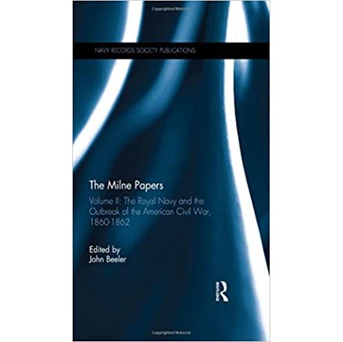 The Milne Papers: Volume II: The Royal Navy and the Outbreak of the American Civil War, 1860-1862 (Anglais) Relié – 28 août 2015