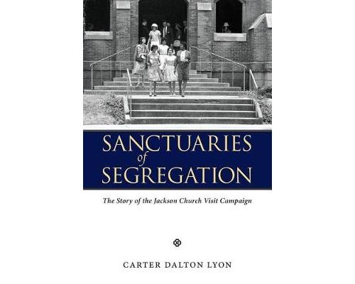 Sanctuaries Of Segregation: The Story Of The Jackson Church Visit Campaign (English Edition) Format Kindle