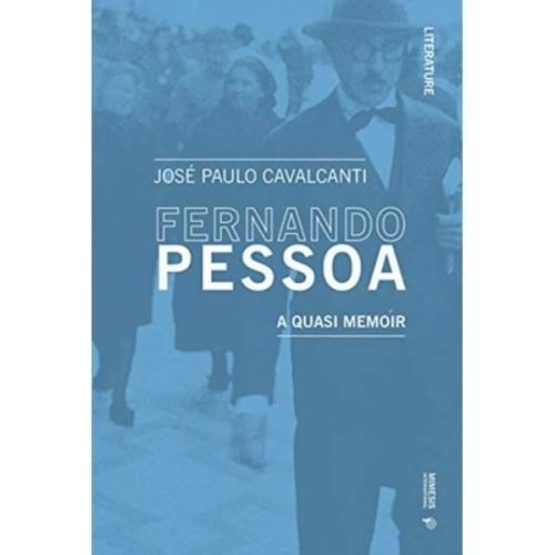 Fernando Pessoa. A Quasi Memoir