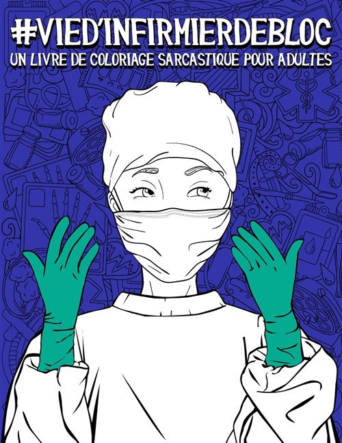 Livre de coloriage pour adultes - Vie d'infirmier de bloc - Sarcastique et anti-stress - 102 pages A4