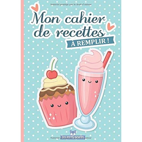 Mon cahier de recettes à remplir: Carnet de cuisine pour enfants avec 50 fiches recettes à compléter