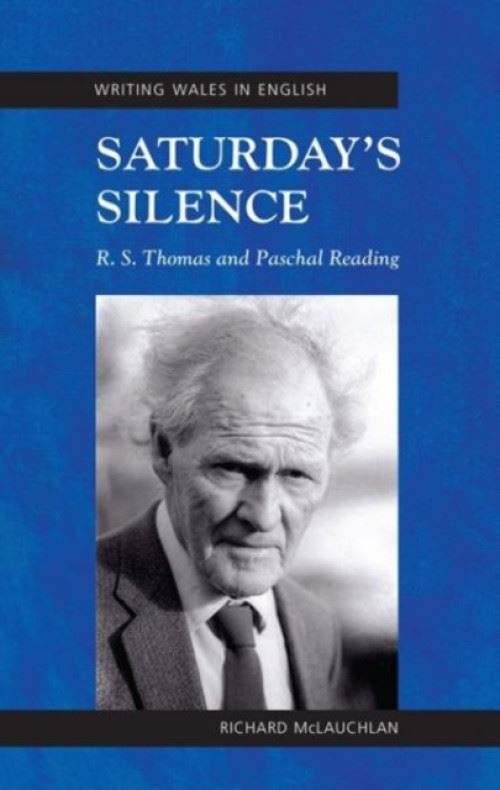 Saturday s Silence: R. S. Thomas and Paschal Reading, Writing Wales in English Relié