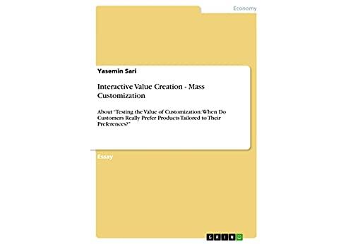 Interactive Value Creation - Mass Customization: About Testing the Value of Customization: When Do Customers Really Prefer Products Tailored to Their Preferences? (English Edition) Format Kindle État correct - N/A reconditionné disponible sur Fnac