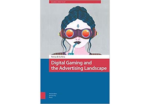 Digital Gaming and the Advertising Landscape Relié
