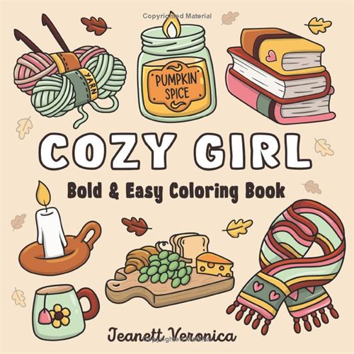Cozy Girl – Livre De Coloriage Hygge : 50 Dessins Simples, Lignes Épaisses Pour Adultes Et Ados