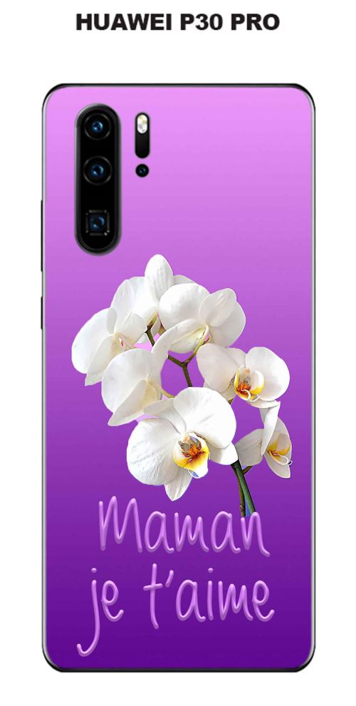 Coque Huawei P30 PRO design Maman je t'aime orchidées