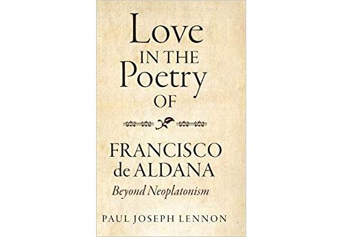 Love in the Poetry of Francisco De Aldana: Beyond Neoplatonism Relié