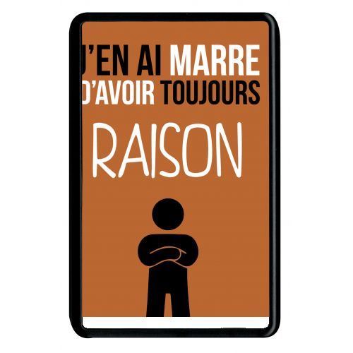 Coque amazon kindle fire 7 j en ai marre d avoir toujours raison 9