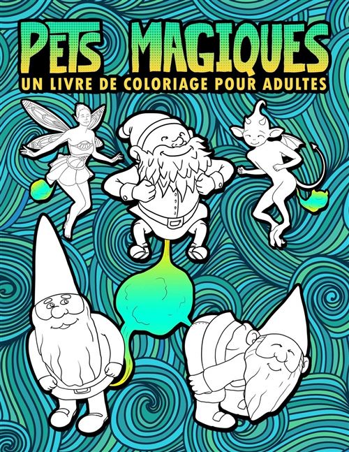 Livre de coloriage pour adultes - Créatures Fantastiques Péteuses - 66 pages Format A4