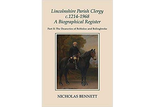 Lincolnshire Parish Clergy, C. 1214-1968: The Deaneries Of Beltisloe And Bolingbroke Relié