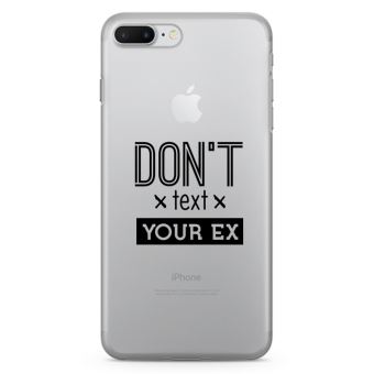 Coque iPhone 7 Plus Plus Don't Text Your Ex - Taille ...