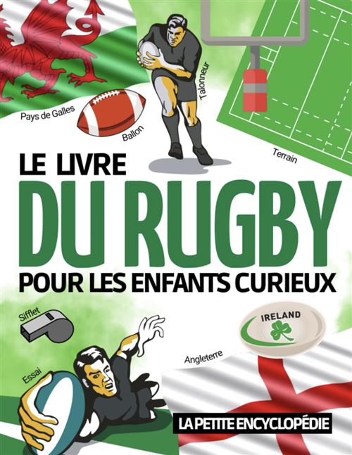 Le Livre Du Rugby - La Petite Encyclopédie De 7 À 12 Ans