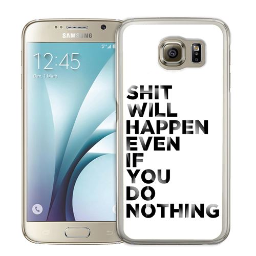 Coque pour Samsung Galaxy S6 Edge shit will happen