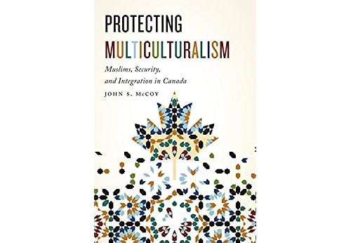 Protecting Multiculturalism: Muslims, Security, And Integration In Canada (english Edition) Format Kindle