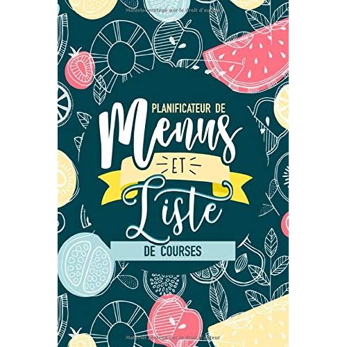 Planificateur de menus et liste de courses : Organiseur d'achats et de repas sur 52 semaines - 108 pages Format 15x22 cm