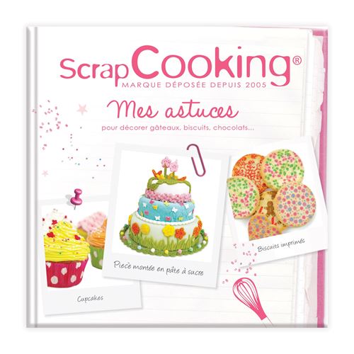 Livre : mes astuces pour décorer gâteaux, biscuits... - scrapcooking