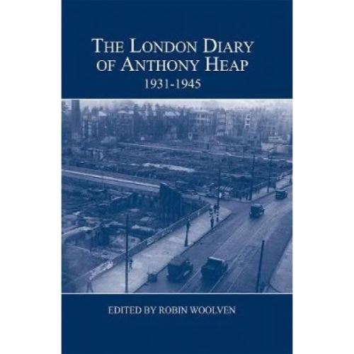 London Diary of Anthony Heap, 1931-1945