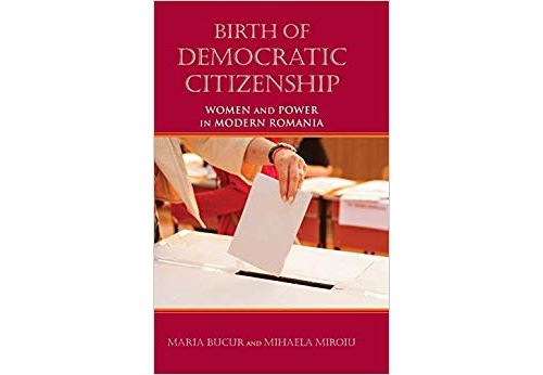 Birth of Democratic Citizenship: Women and Power in Modern Romania Relié