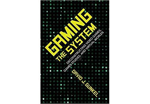 Gaming the System: Deconstructing Video Games, Games Studies, and Virtual Worlds Relié