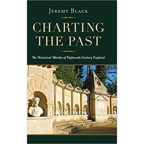 Charting the Past: The Historical Worlds of Eighteenth-Century England Relié