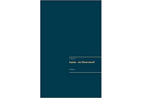 Ayshe - Ein Ehrenmord? (Allemand) Broché – 22 mai 2017 État correct - N/A reconditionné disponible sur Fnac