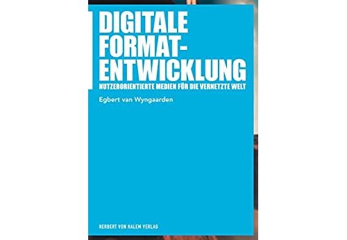 Digitale Formatentwicklung: Nutzerorientierte Medien für die vernetzte Welt (Praxis Film) (German Edition) [Print Replica] Format Kindle