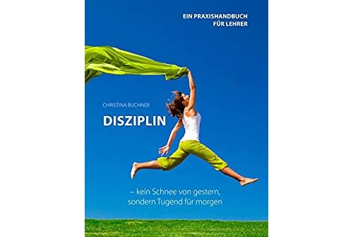 Disziplin - kein Schnee von gestern, sondern Tugend für morgen (German Edition) Format Kindle