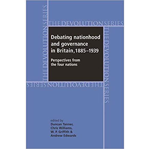 Debating Nationhood and Government in Britain 1885-1945: Perspectives from the 'Four Nations' Relié