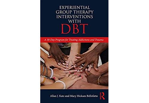 Experiential Group Therapy Interventions with DBT: A 30-Day Program for Treating Addictions and Trauma (English Edition) Format Kindle