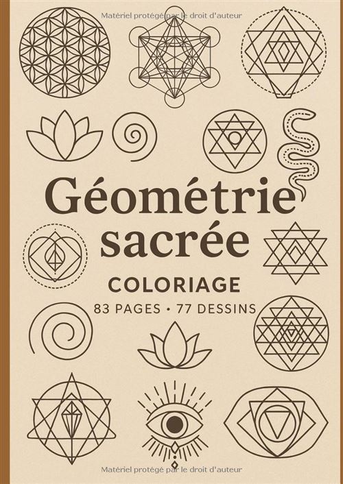 Mon Cahier De Coloriage – Géométrie Sacrée : 77 Dessins Pour Méditer, Se Détendre Et Éveiller Sa Créativité