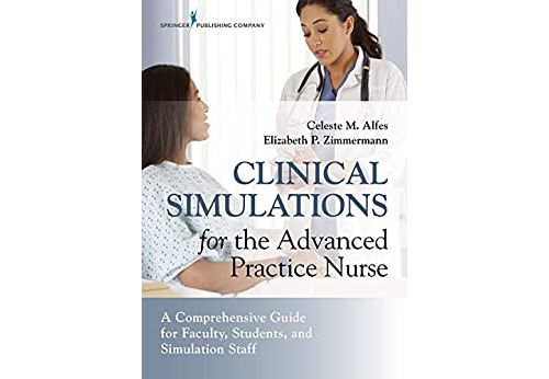 Clinical Simulations for the Advanced Practice Nurse: A Comprehensive Guide for Faculty, Students, and Simulation Staff (English Edition) Format Kindle