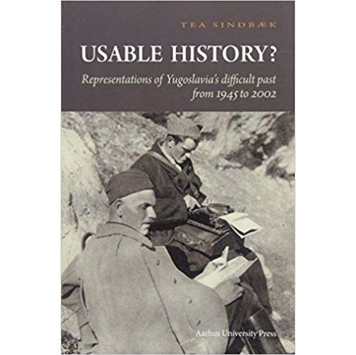 Usable History?: Representations Of Yugoslavia'S Difficult Past From 1945 To 2002 Broché