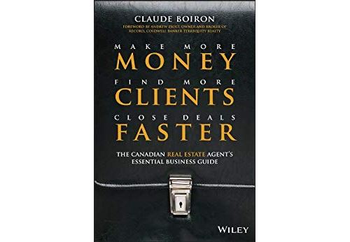 Make More Money, Find More Clients, Close Deals Faster: The Canadian Real Estate Agent's Essential Business Guide (English Edition)