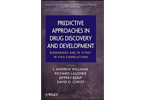 Predictive Approaches in Drug Discovery and Development: Biomarkers and In Vitro / In Vivo Correlations (Wiley Series on Technologies for the Pharmaceutical Industry Book 11) (English Edition)