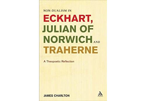 Non-dualism in Eckhart, Julian of Norwich and Traherne: A Theopoetic Reflection (English Edition) Format Kindle